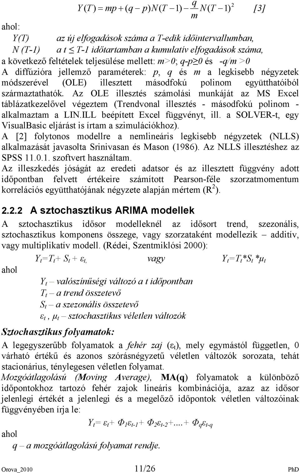 Az OLE illesztés számolási munkáját az MS Excel táblázatkezelıvel végeztem (Trendvonal illesztés - másodfokú polinom - alkalmaztam a LIN.ILL beépített Excel függvényt, ill.