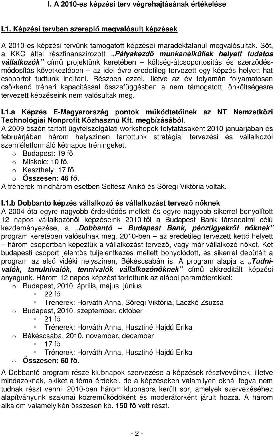 tervezett egy képzés helyett hat csoportot tudtunk indítani.