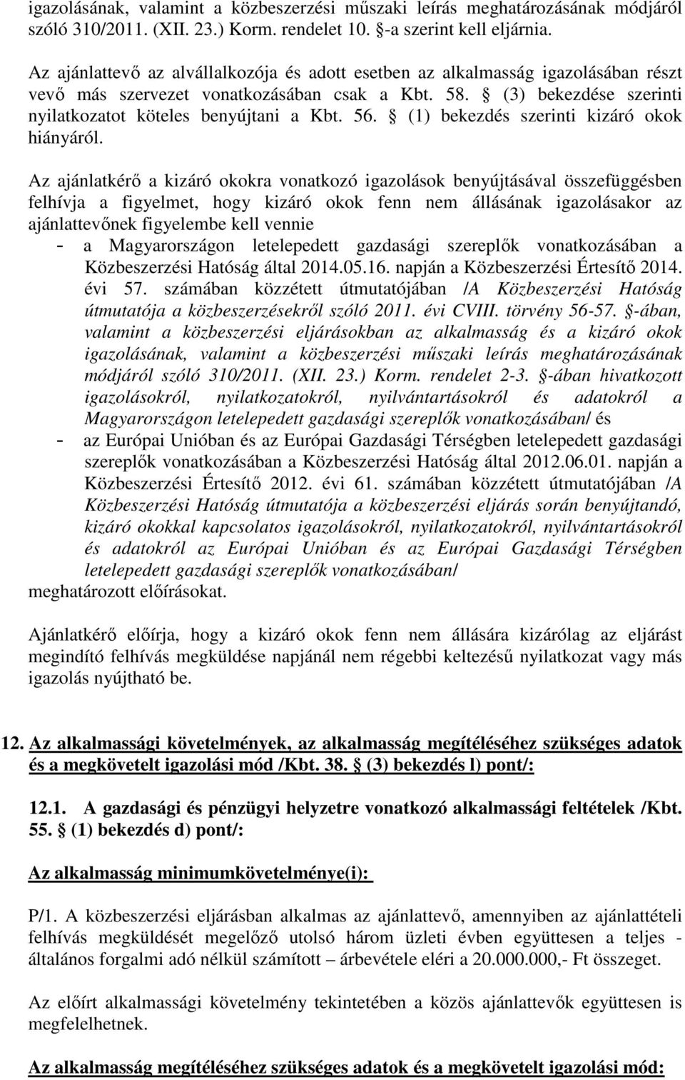 (1) bekezdés szerinti kizáró okok hiányáról.