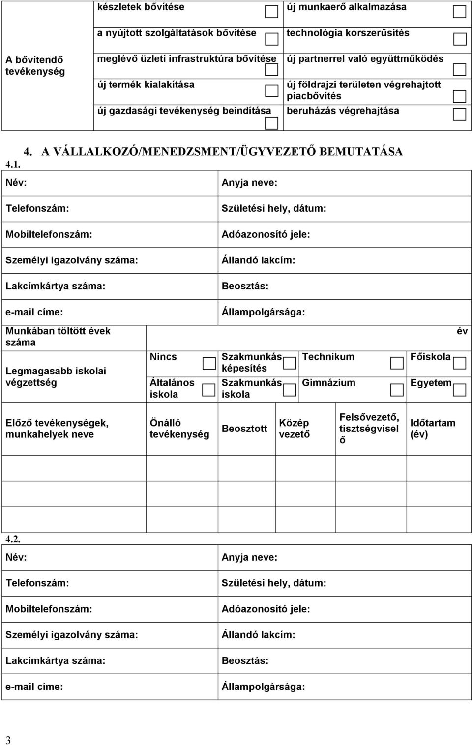 Név: Telefonszám: Mobiltelefonszám: Személyi igazolvány száma: Lakcímkártya száma: e-mail címe: Anyja neve: Születési hely, dátum: Adóazonosító jele: Állandó lakcím: Beosztás: Állampolgársága: