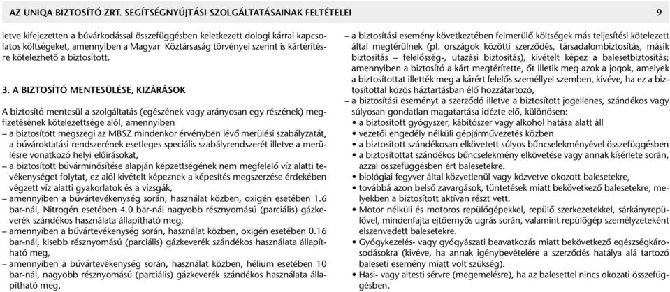 is kártérítésre kötelezhetô a biztosított. 3.