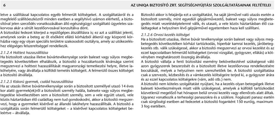 sérült kezelôorvosával konzultálva dönt.