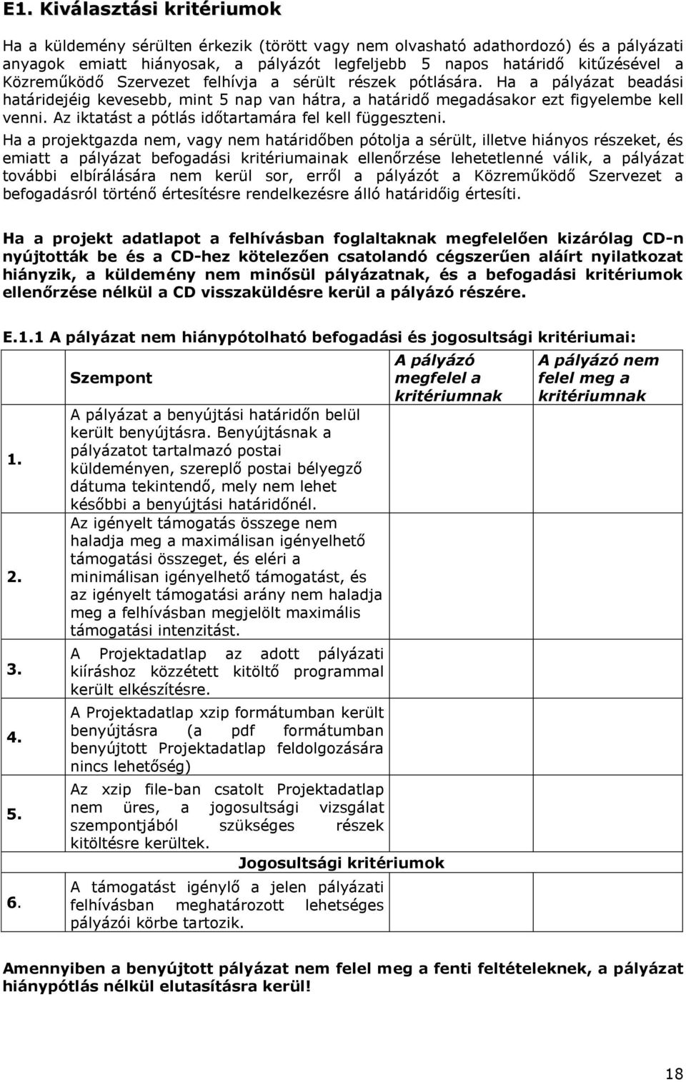 Az iktatást a pótlás időtartamára fel kell függeszteni.