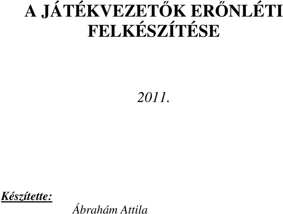 FELKÉSZÍTÉSE 2011.