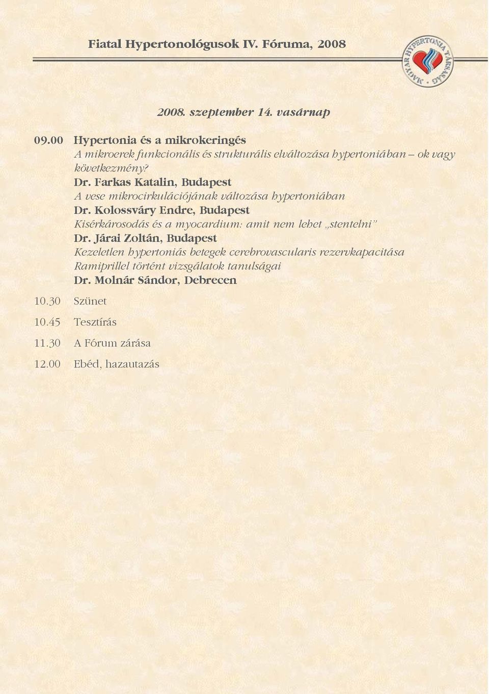 Farkas Katalin, Budapest A vese mikrocirkulációjának változása hypertoniában Dr.