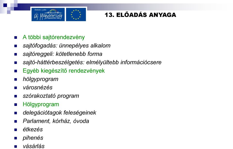 Egyéb kiegészítő rendezvények hölgyprogram városnézés szórakoztató program