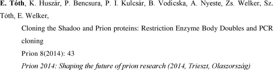 Welker, Cloning the Shadoo and Prion proteins: Restriction Enzyme Body