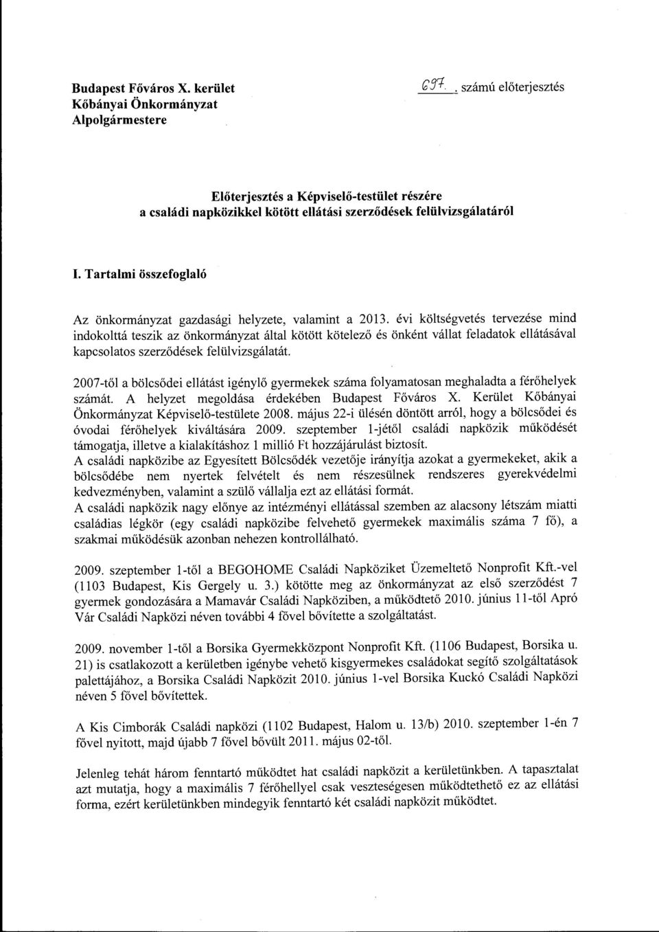 Tartalmi összefoglaló Az önkormányzat gazdasági helyzete, valamint a 2013.