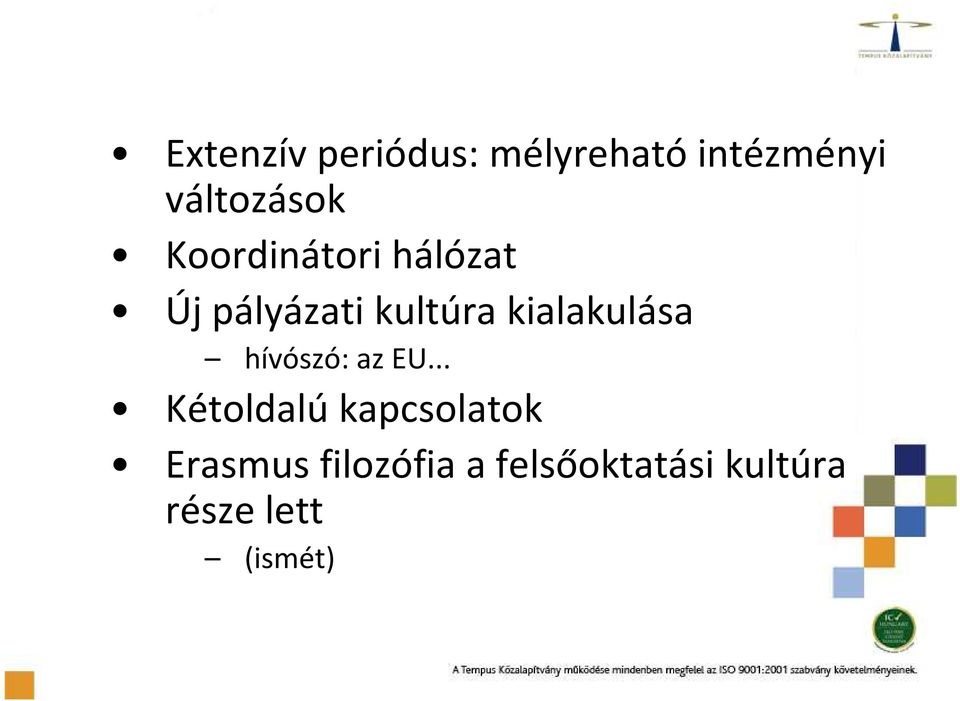 kialakulása hívószó: az EU.