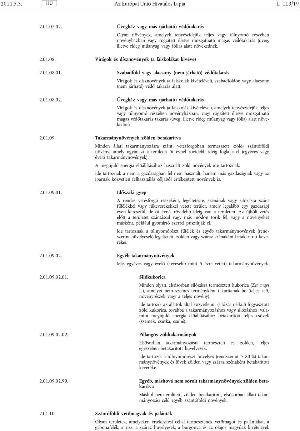 műanyag vagy fólia) alatt növekednek. 2.01.