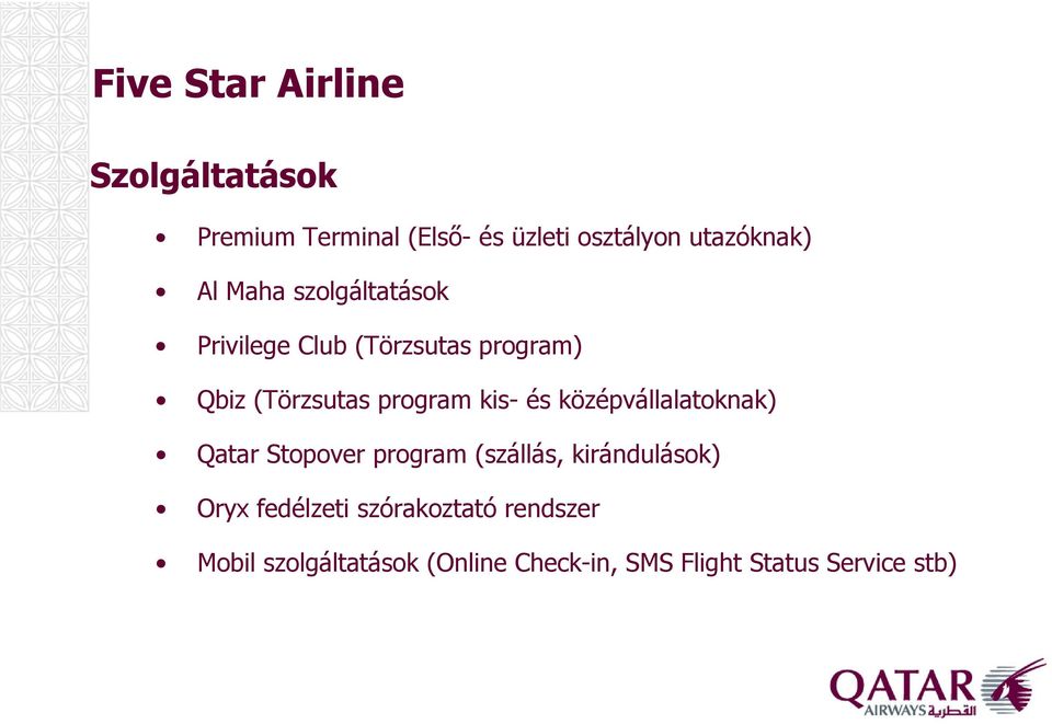 középvállalatoknak) Qatar Stopover program (szállás, kirándulások) Oryx fedélzeti