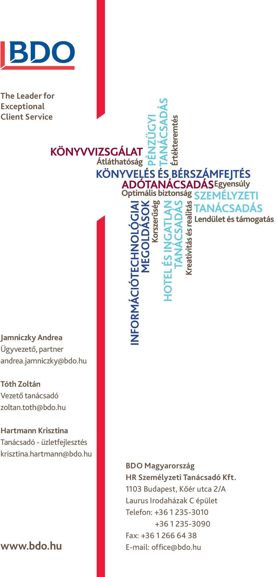 hu Hartmann Krisztina Tanácsadó - üzletfejlesztés krisztina.hartmann@bdo.