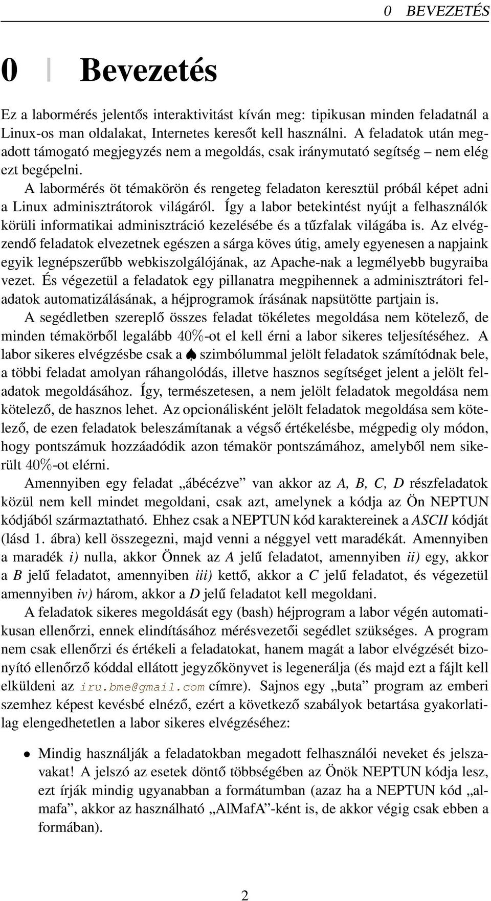 A labormérés öt témakörön és rengeteg feladaton keresztül próbál képet adni a Linux adminisztrátorok világáról.