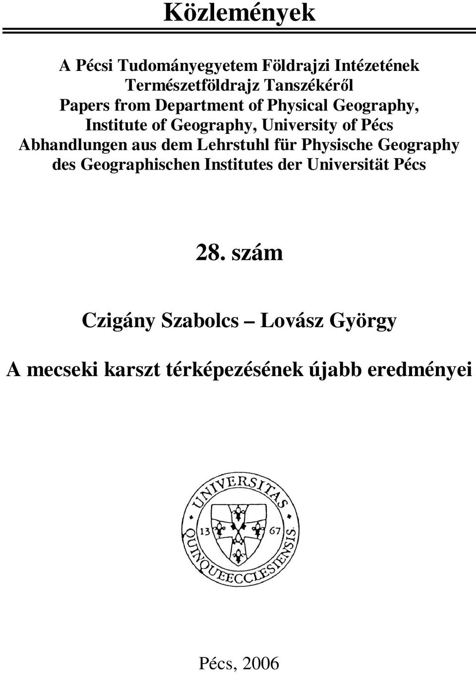 aus dem Lehrstuhl für Physische Geography des Geographischen Institutes der Universität Pécs 28.