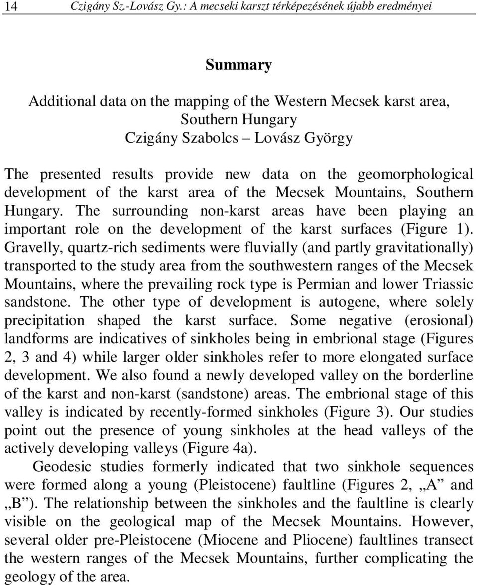 provide new data on the geomorphological development of the karst area of the Mecsek Mountains, Southern Hungary.