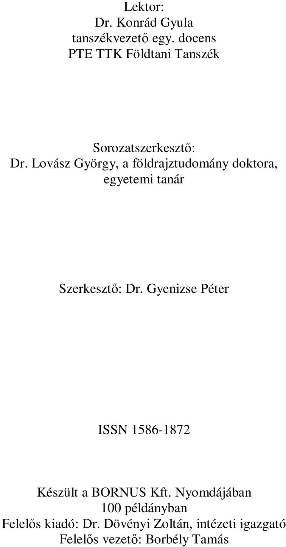 Lovász György, a földrajztudomány doktora, egyetemi tanár Szerkesztı: Dr.
