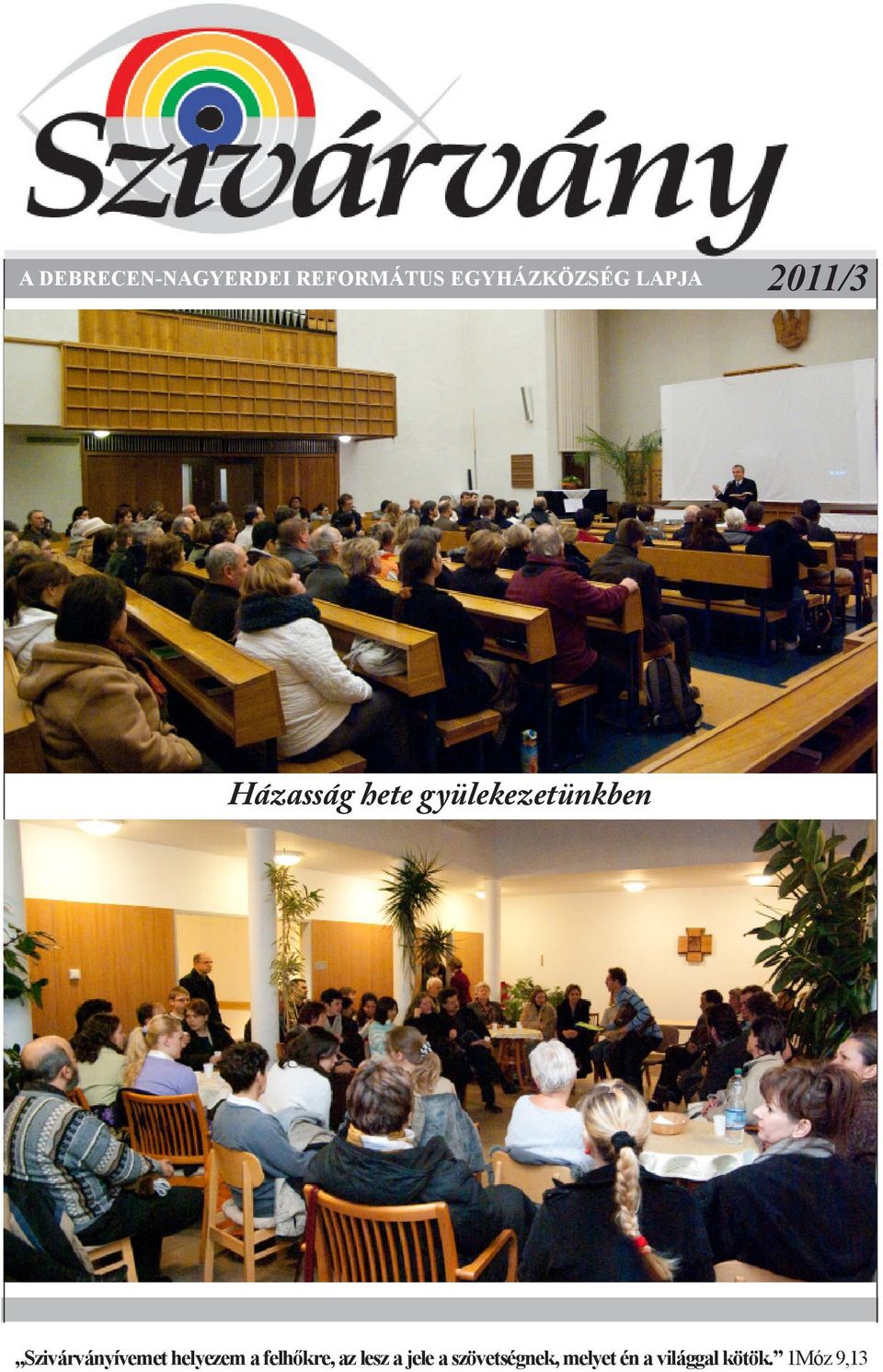 Szivárványívemet helyezem a felhőkre, az lesz a