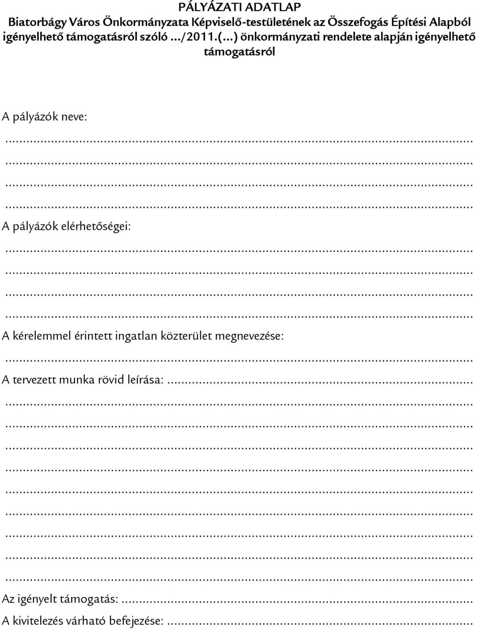 ..) önkormányzati rendelete alapján igényelhető támogatásról A pályázók neve: A pályázók