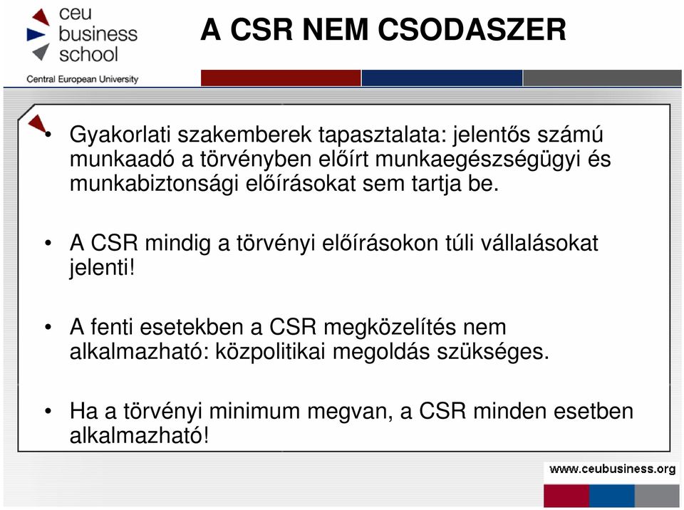 A CSR mindig a törvényi elıírásokon túli vállalásokat jelenti!