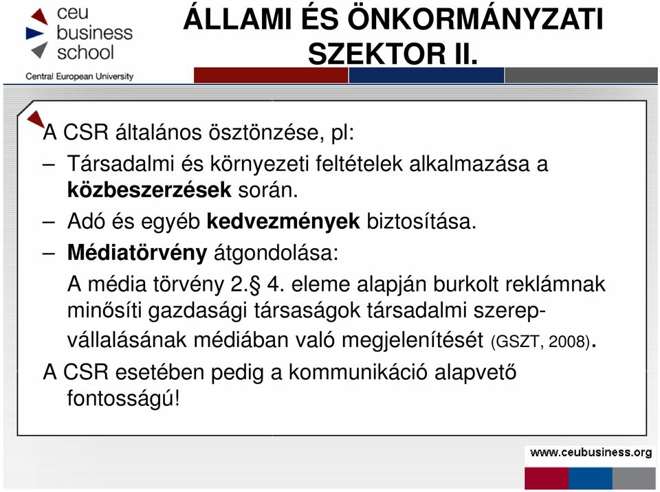 Adó és egyéb kedvezmények biztosítása. Médiatörvény átgondolása: A média törvény 2. 4.