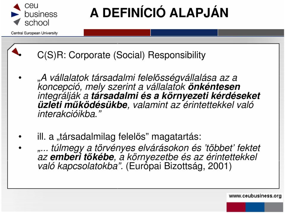 mőködésükbe, valamint az érintettekkel való interakcióikba. ill. a társadalmilag felelıs magatartás:.