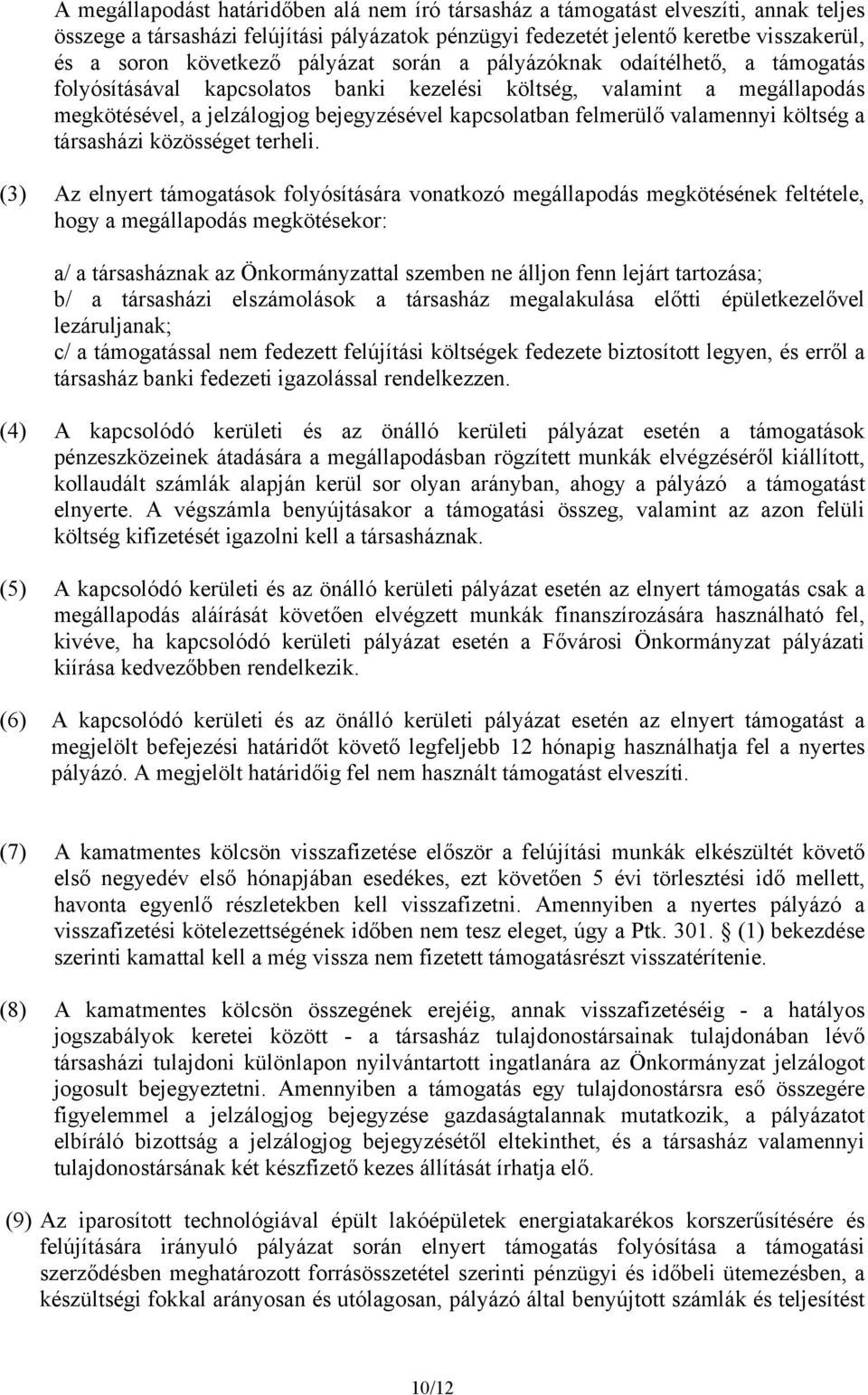 valamennyi költség a társasházi közösséget terheli.