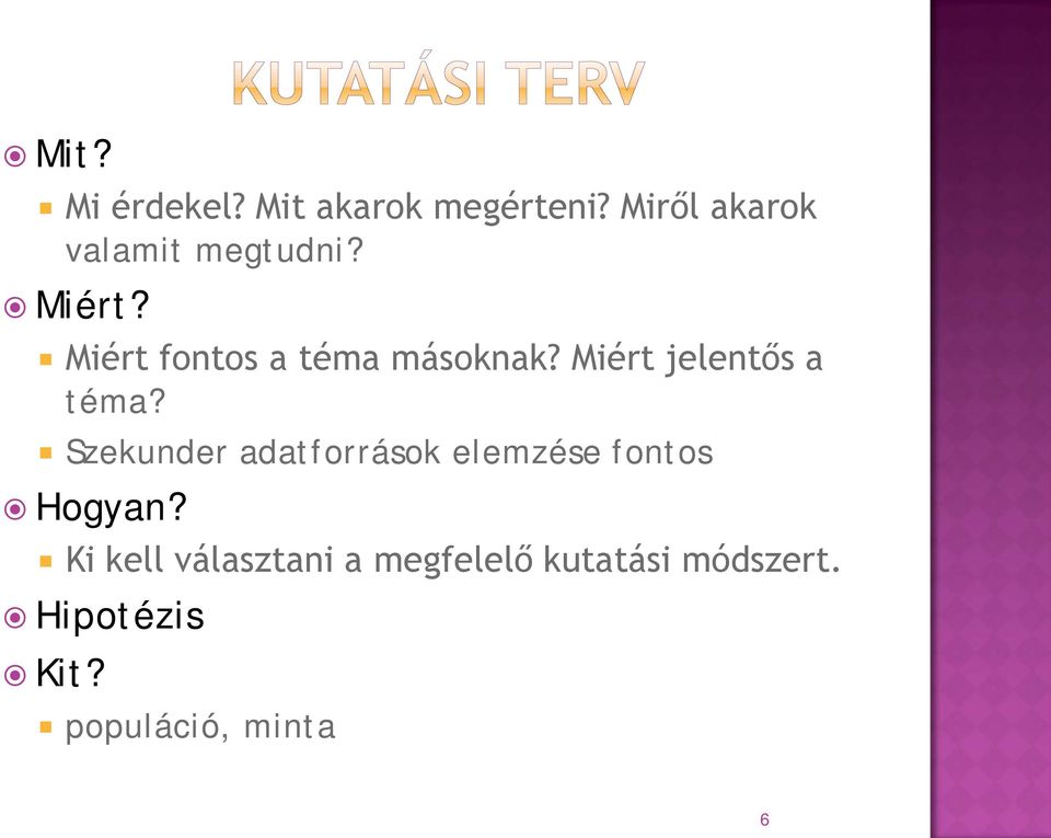 Miért fontos a téma másoknak? Miért jelentős a téma?