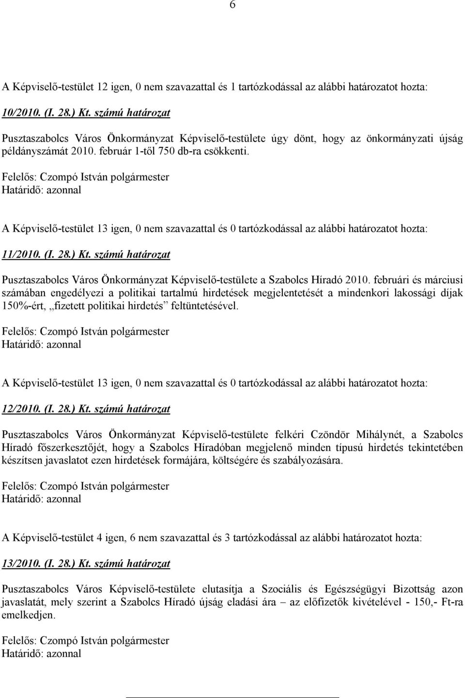 számú határozat Pusztaszabolcs Város Önkormányzat Képviselő-testülete a Szabolcs Híradó 2010.