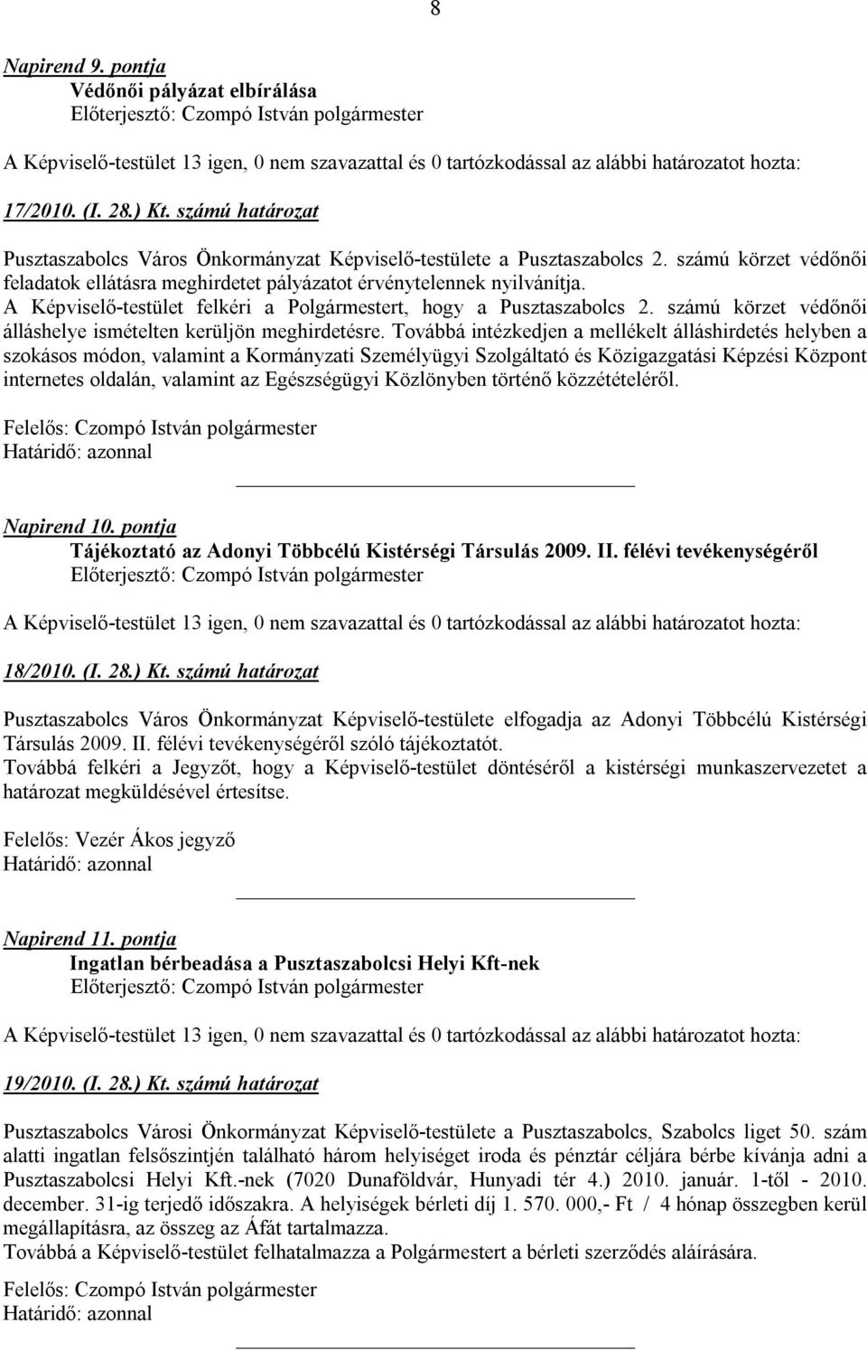 számú körzet védőnői álláshelye ismételten kerüljön meghirdetésre.