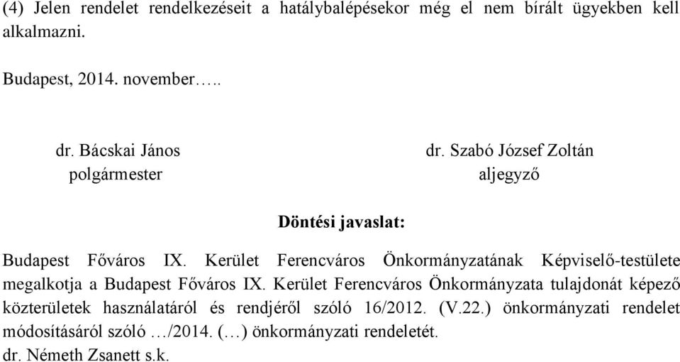 Kerület Ferencváros Önkormányzatának Képviselő-testülete megalkotja a Budapest Főváros IX.