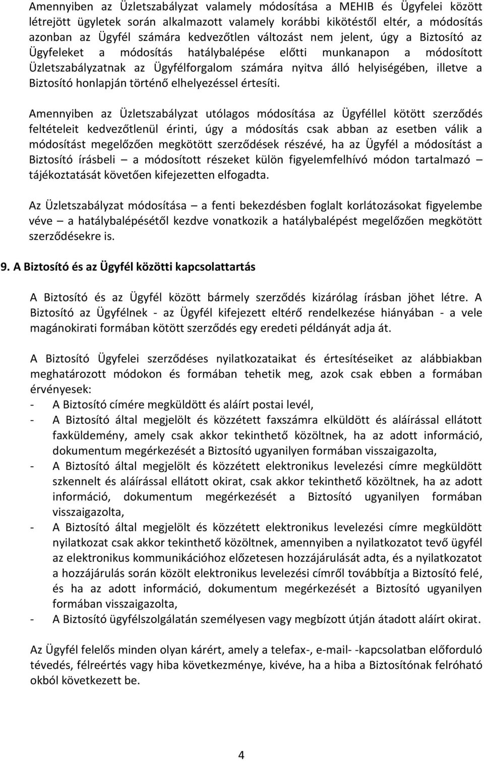 Biztosító honlapján történő elhelyezéssel értesíti.