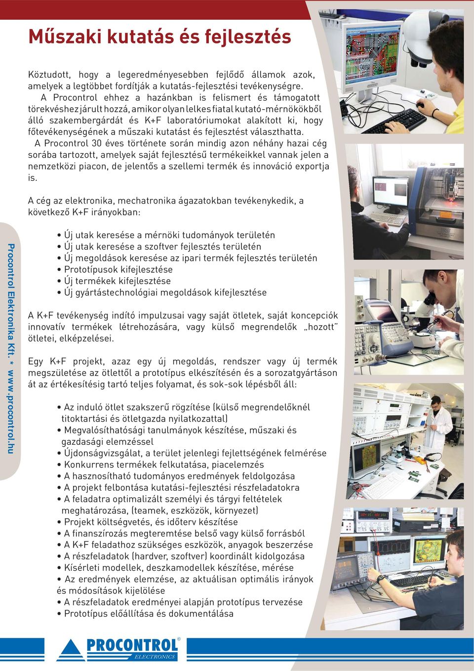 főtevékenységének a műszaki kutatást és fejlesztést választhatta.