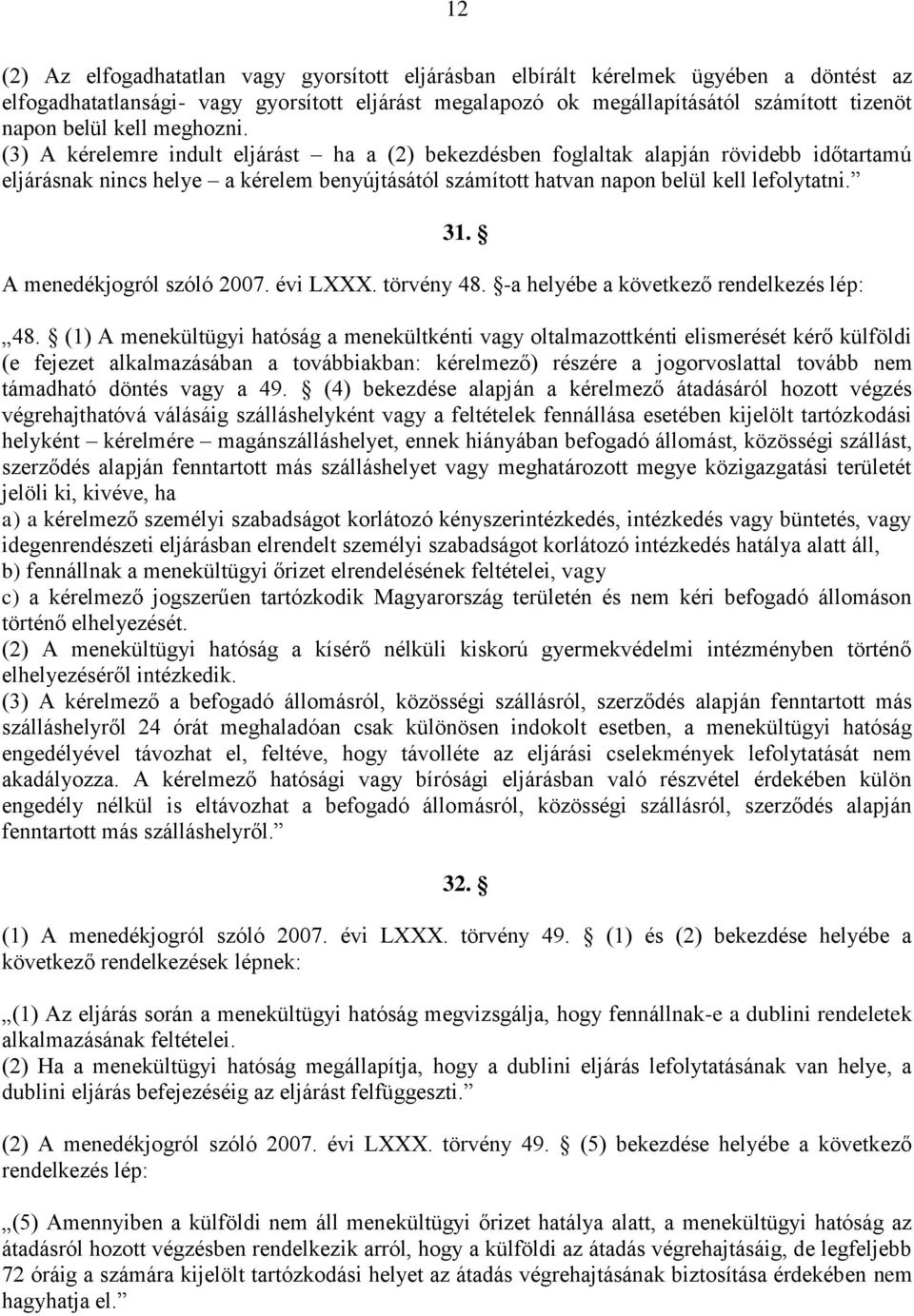 31. A menedékjogról szóló 2007. évi LXXX. törvény 48. -a helyébe a következő rendelkezés lép: 48.