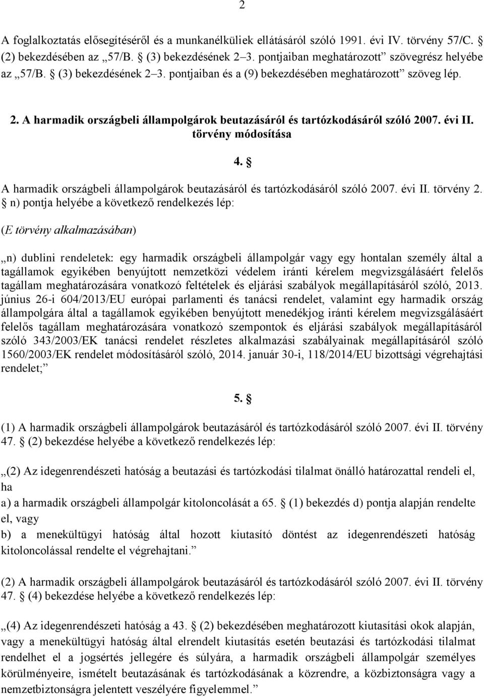 A harmadik országbeli állampolgárok beutazásáról és tartózkodásáról szóló 2007. évi II. törvény 2.