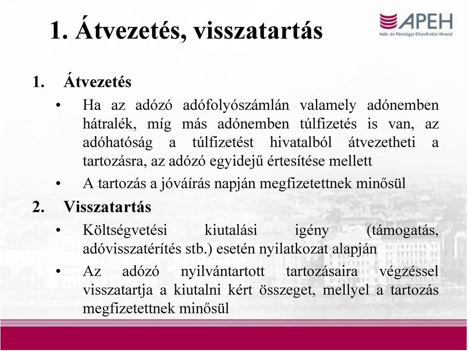 túlfizetést hivatalból átvezetheti a tartozásra, az adózó egyidejű értesítése mellett A tartozás a jóváírás napján megfizetettnek