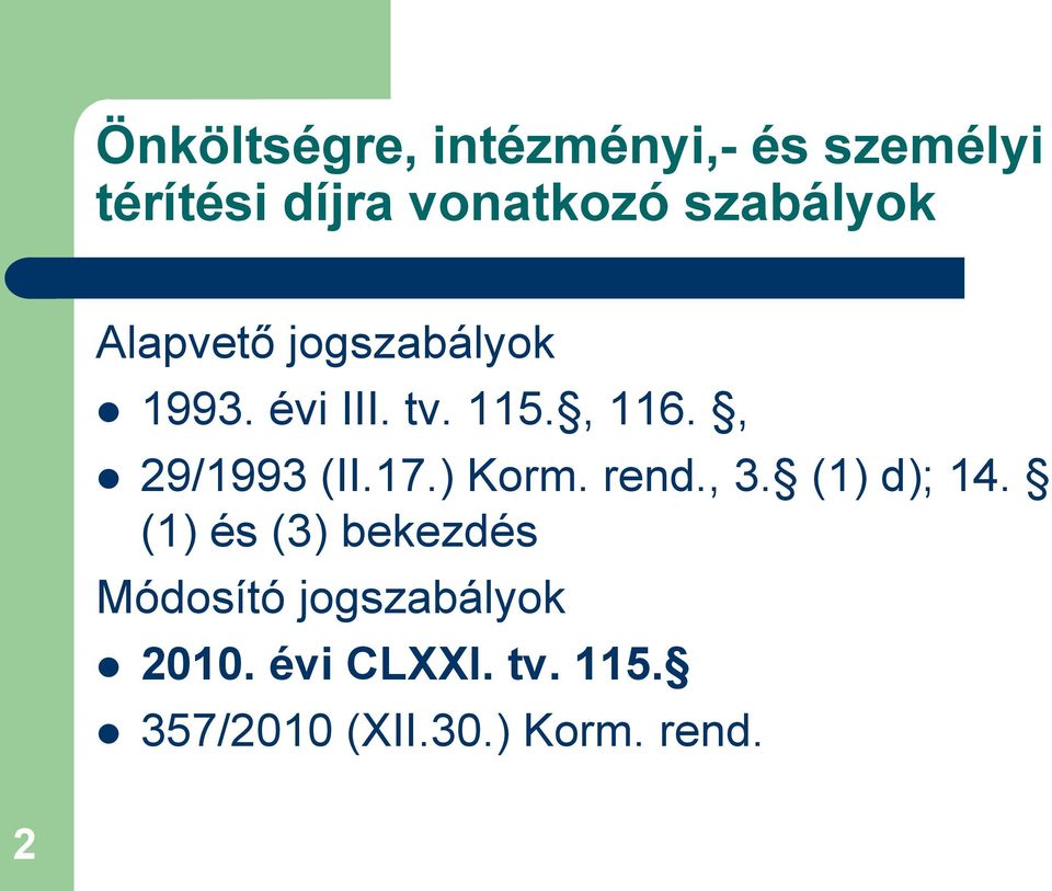 , 29/1993 (II.17.) Korm. rend., 3. (1) d); 14.