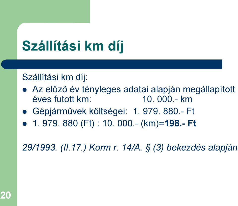 - km Gépjárművek költségei: 1. 979. 880.- Ft 1. 979. 880 (Ft) : 10.