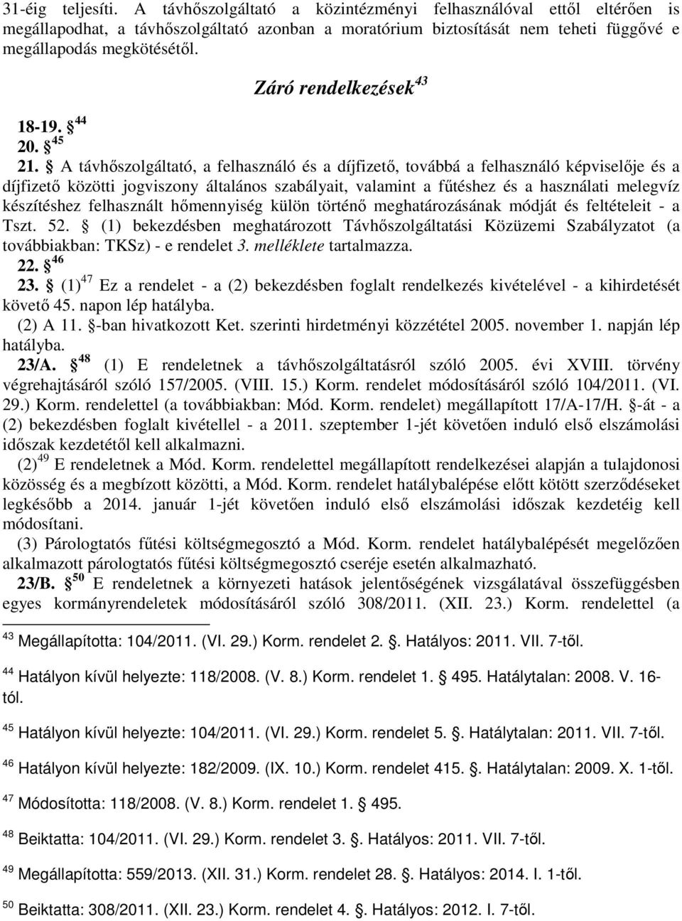 Záró rendelkezések 43 18-19. 44 20. 45 21.