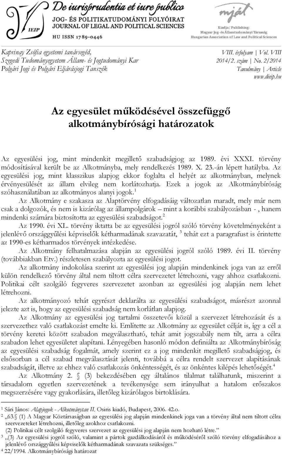 hu Az egyesület működésével összefüggő alkotmánybírósági határozatok Az egyesülési jog, mint mindenkit megillető szabadságjog az 1989. évi XXXI.