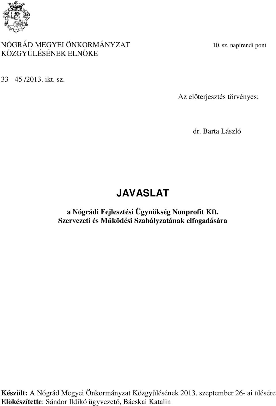 Szervezeti és Működési Szabályzatának elfogadására Készült: A Nógrád Megyei Önkormányzat