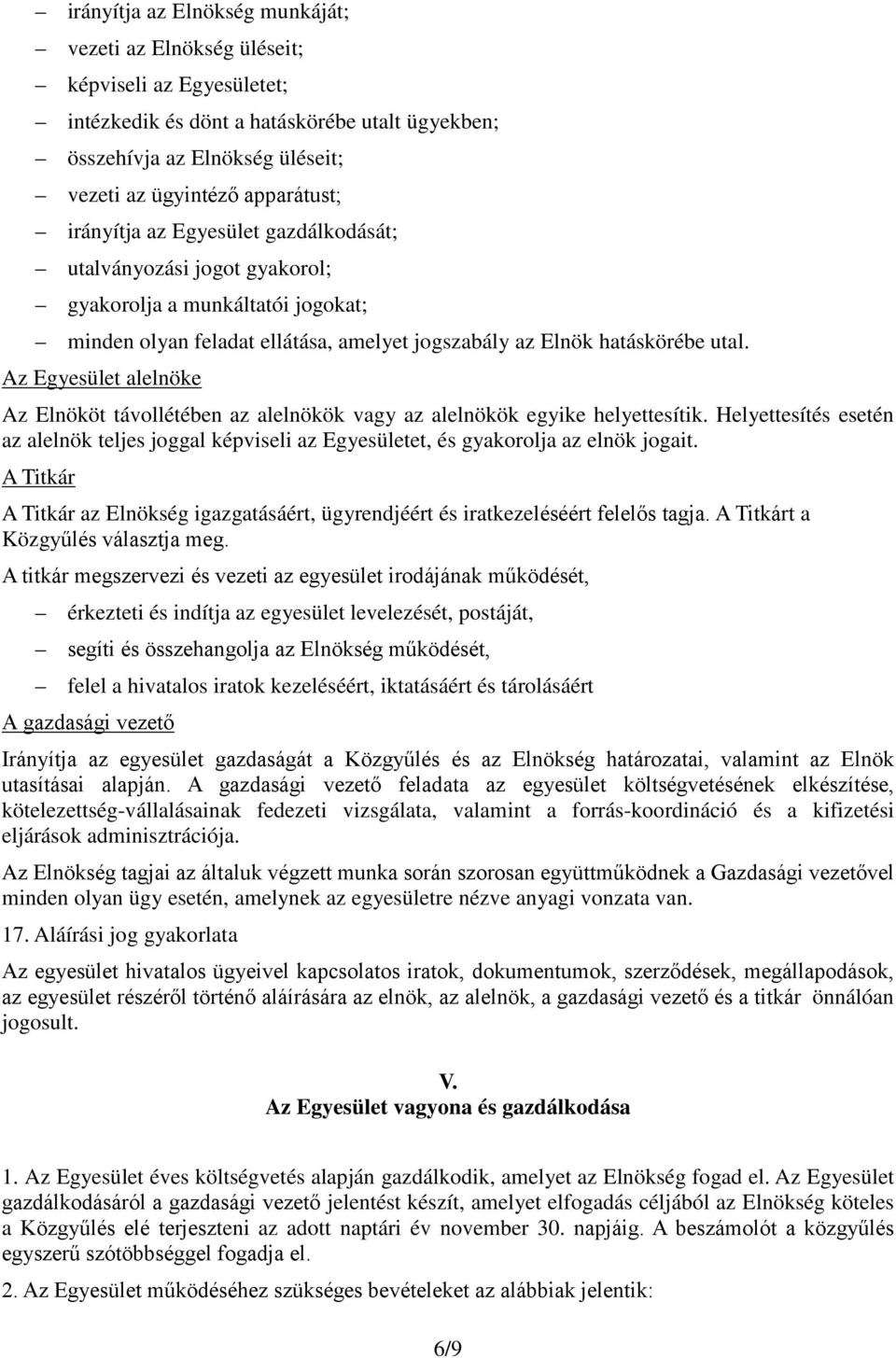 Az Egyesület alelnöke Az Elnököt távollétében az alelnökök vagy az alelnökök egyike helyettesítik.