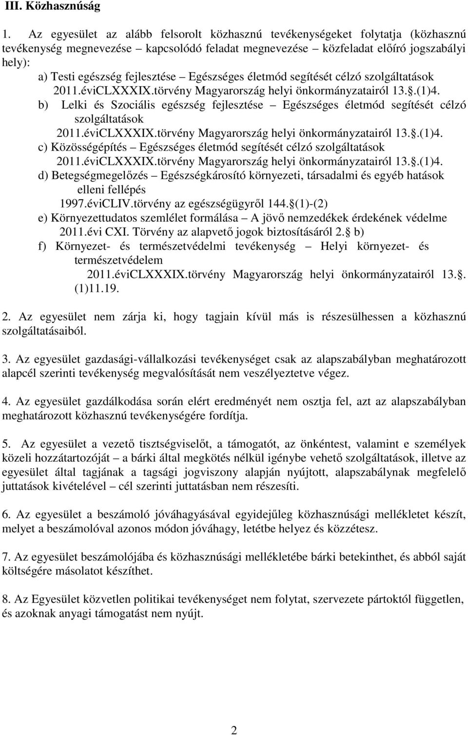 fejlesztése Egészséges életmód segítését célzó szolgáltatások 2011.éviCLXXXIX.törvény Magyarország helyi önkormányzatairól 13..(1)4.
