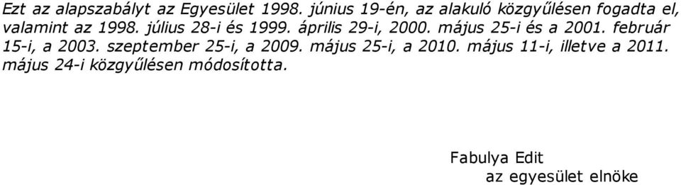 július 28-i és 1999. április 29-i, 2000. május 25-i és a 2001.