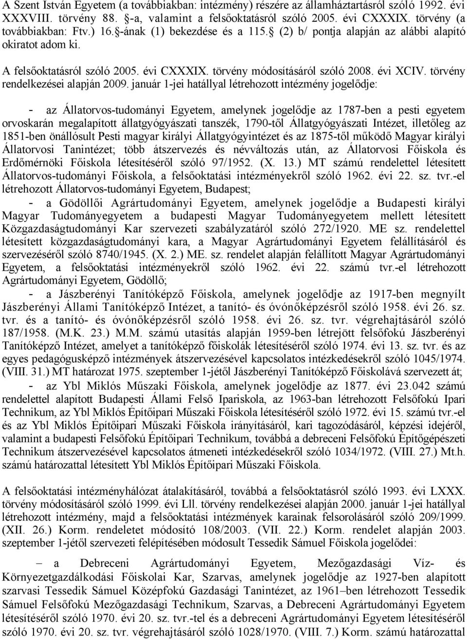 évi XCIV. törvény rendelkezései alapján 2009.