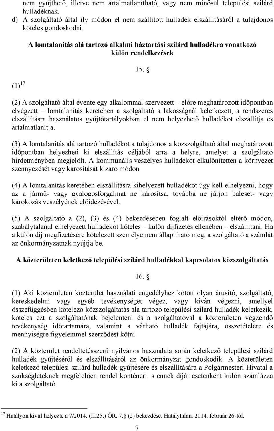 (1) 17 A lomtalanítás alá tartozó alkalmi háztartási szilárd hulladékra vonatkozó külön rendelkezések 15.