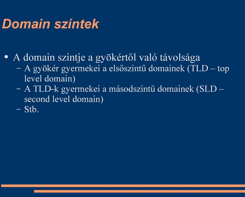 domainek (TLD top level domain) A TLD-k