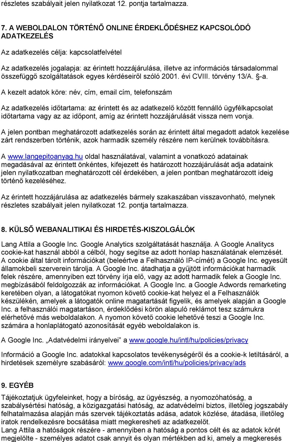 összefüggő szolgáltatások egyes kérdéseiről szóló 2001. évi CVIII. törvény 13/A. -a.