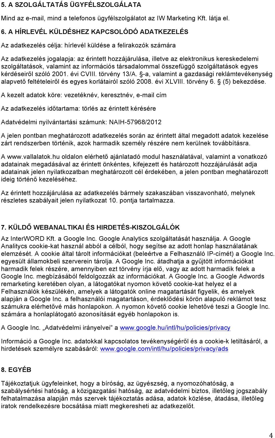 szolgáltatások, valamint az információs társadalommal összefüggő szolgáltatások egyes kérdéseiről szóló 2001. évi CVIII. törvény 13/A.