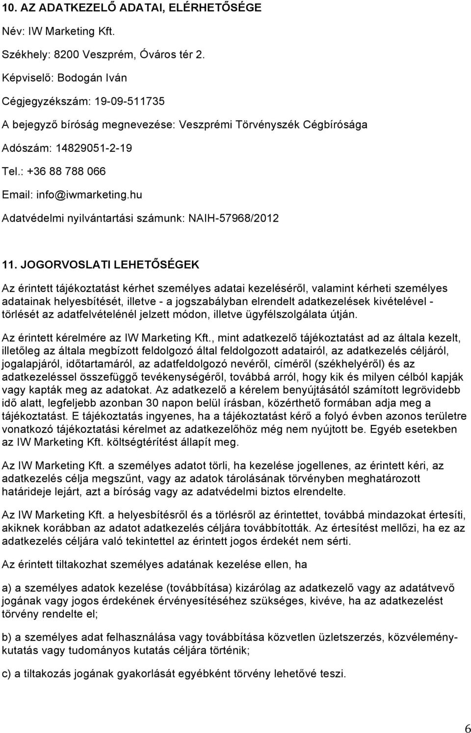 hu Adatvédelmi nyilvántartási számunk: NAIH-57968/2012 11.