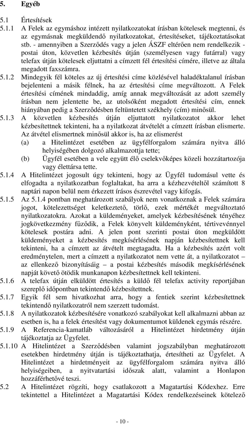 értesítési címére, illetve az általa megadott faxszámra. 5.1.
